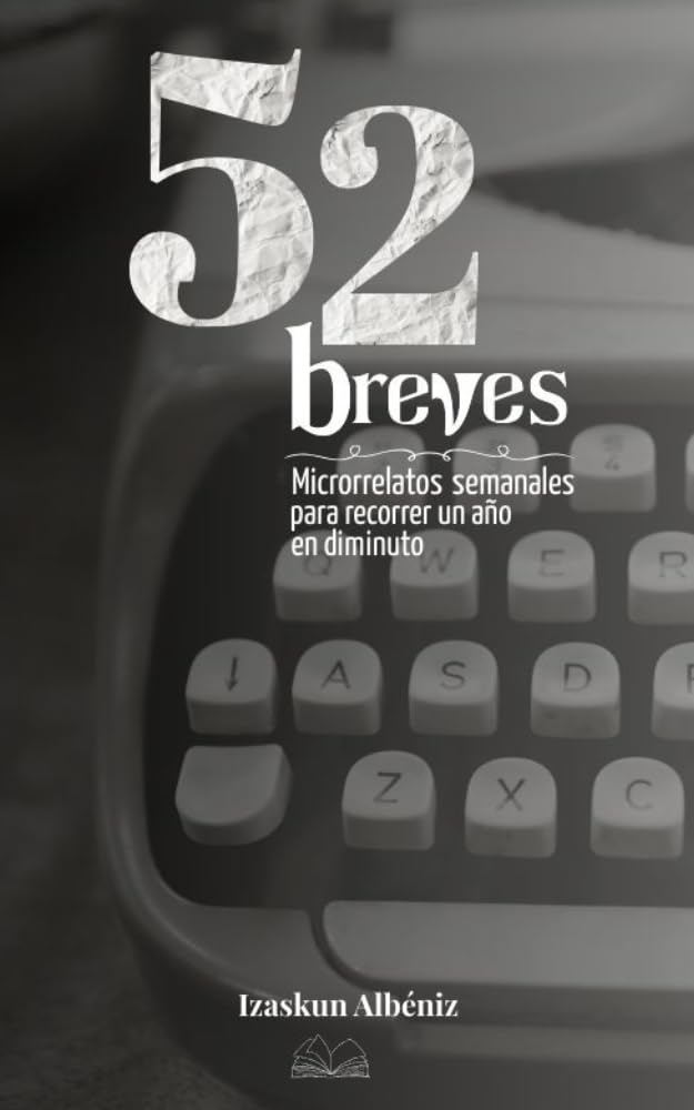 52 breves: Microrrelatos para recorrer un año en diminuto